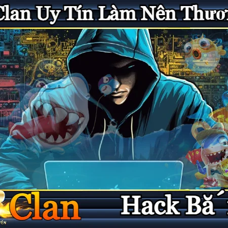 Hack Bắn Cá – Bật Mí Thủ Thuật Hack Ăn Tiền Tại QH88 Clanlib